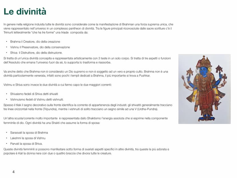
<p>L'induismo è una religione monoteista con un'unica divinità chiamata Brahman, lo spirito assoluto, che può essere adorato in molte forme