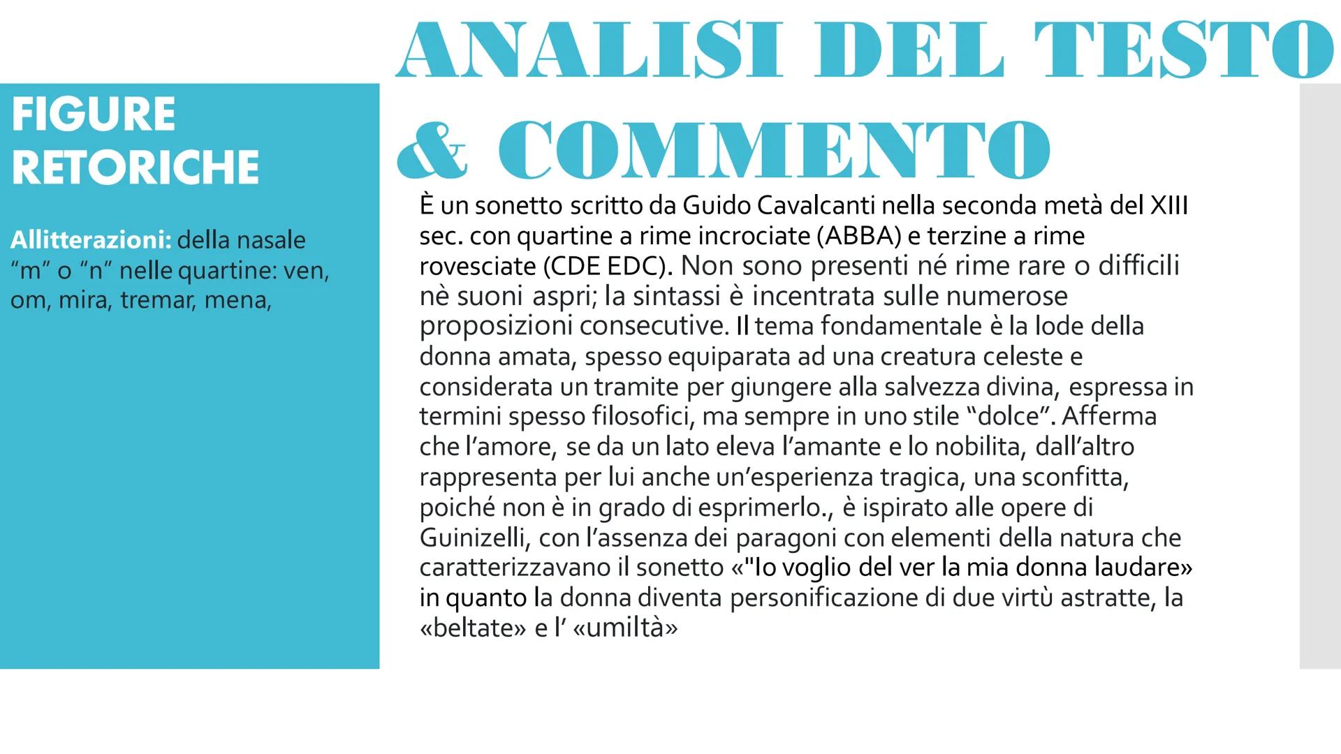 # CHI È QUESTA CHE VEN
# CH'OGN'OM LA MIRA

Guido Cavalcanti # FIGURE
# RETORICHE
Allitterazioni: della nasale
"m" o "n" nelle quartine: ven