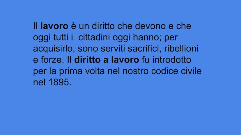 IL DIRITTO AL LAVORO Il lavoro è un diritto che devono e che
oggi tutti i cittadini oggi hanno; per
acquisirlo, sono serviti sacrifici, ribe