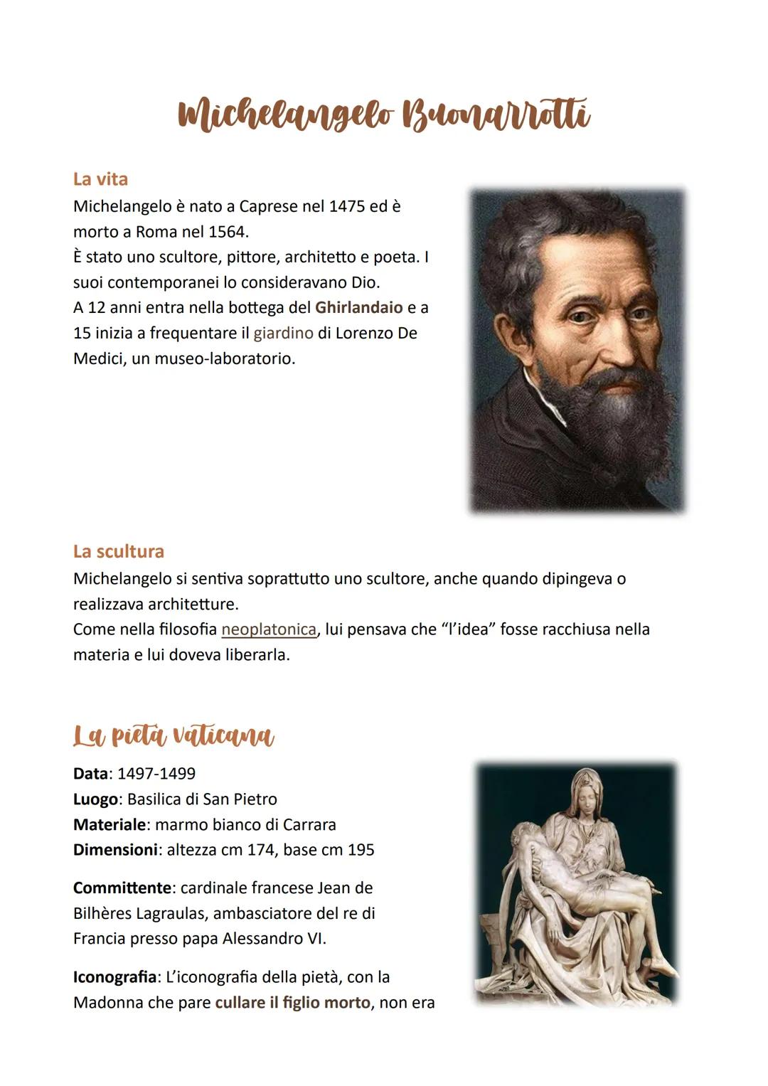 Michelangelo Buonarrotti
La vita
Michelangelo è nato a Caprese nel 1475 ed è
morto a Roma nel 1564.
È stato uno scultore, pittore, architett
