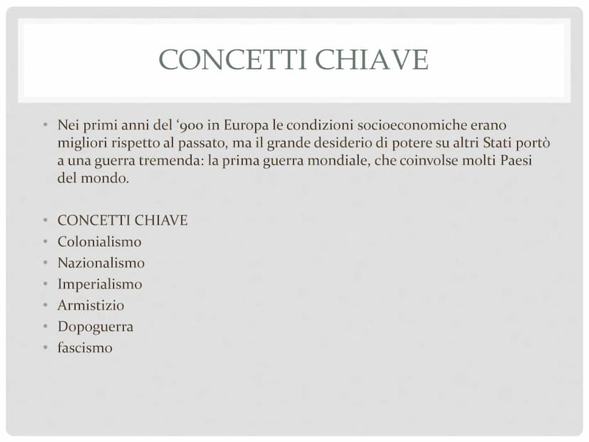 LA PRIMA
GUERRA MONDIALE ●
●
CONCETTI CHIAVE
Colonialismo
Nazionalismo
• Imperialismo
●
Armistizio
Dopoguerra
fascismo
●
●
●
●
CONCETTI CHIA