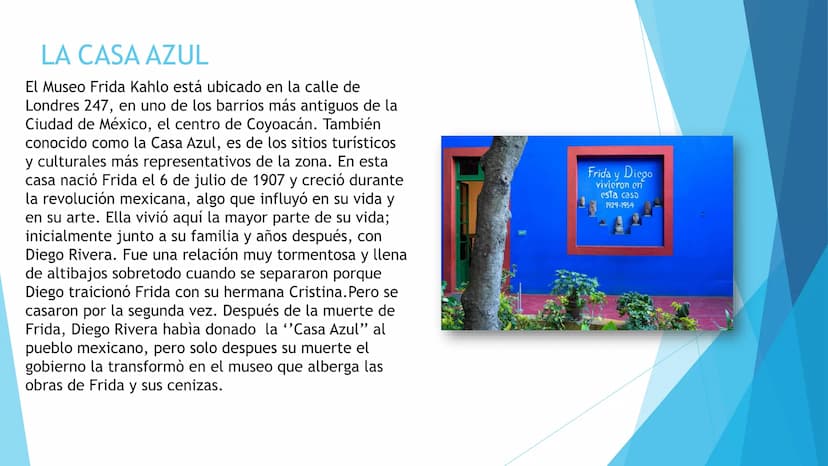 DRES
P
MUSEO
FRIDA KAHLO LA CASA AZUL
El Museo Frida Kahlo está ubicado en la calle de
Londres 247, en uno de los barrios más antiguos de la