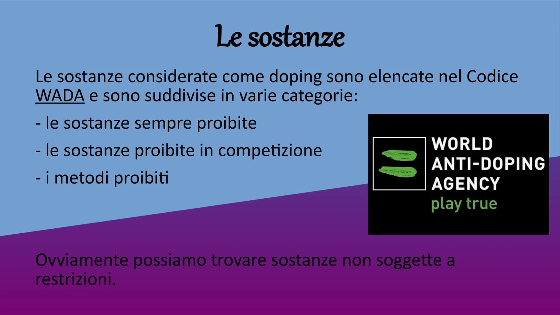 Il Doping nello Sport Il doping è una pratica in cui
vengono utilizzate sostanze o
sfruttati metodi che
minacciano la salute (possono
portar