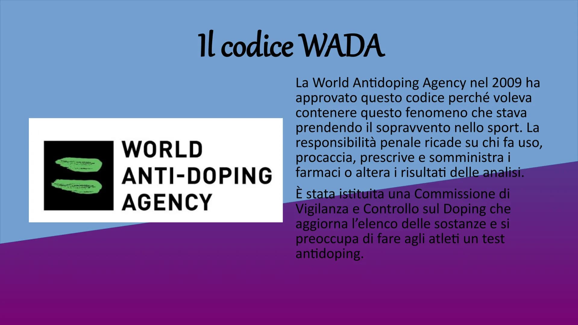 Il Doping nello Sport Il doping è una pratica in cui
vengono utilizzate sostanze o
sfruttati metodi che
minacciano la salute (possono
portar