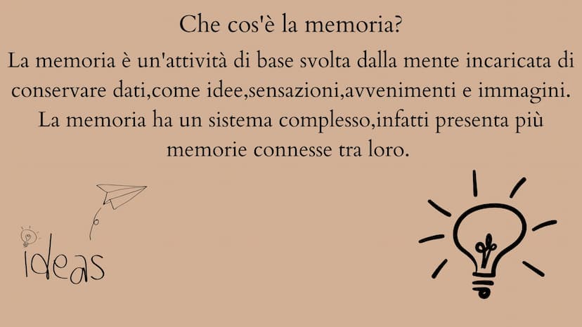 La memoria Che cos'è la memoria?
La memoria è un'attività di base svolta dalla mente incaricata di
conservare dati,come idee,sensazioni,avve