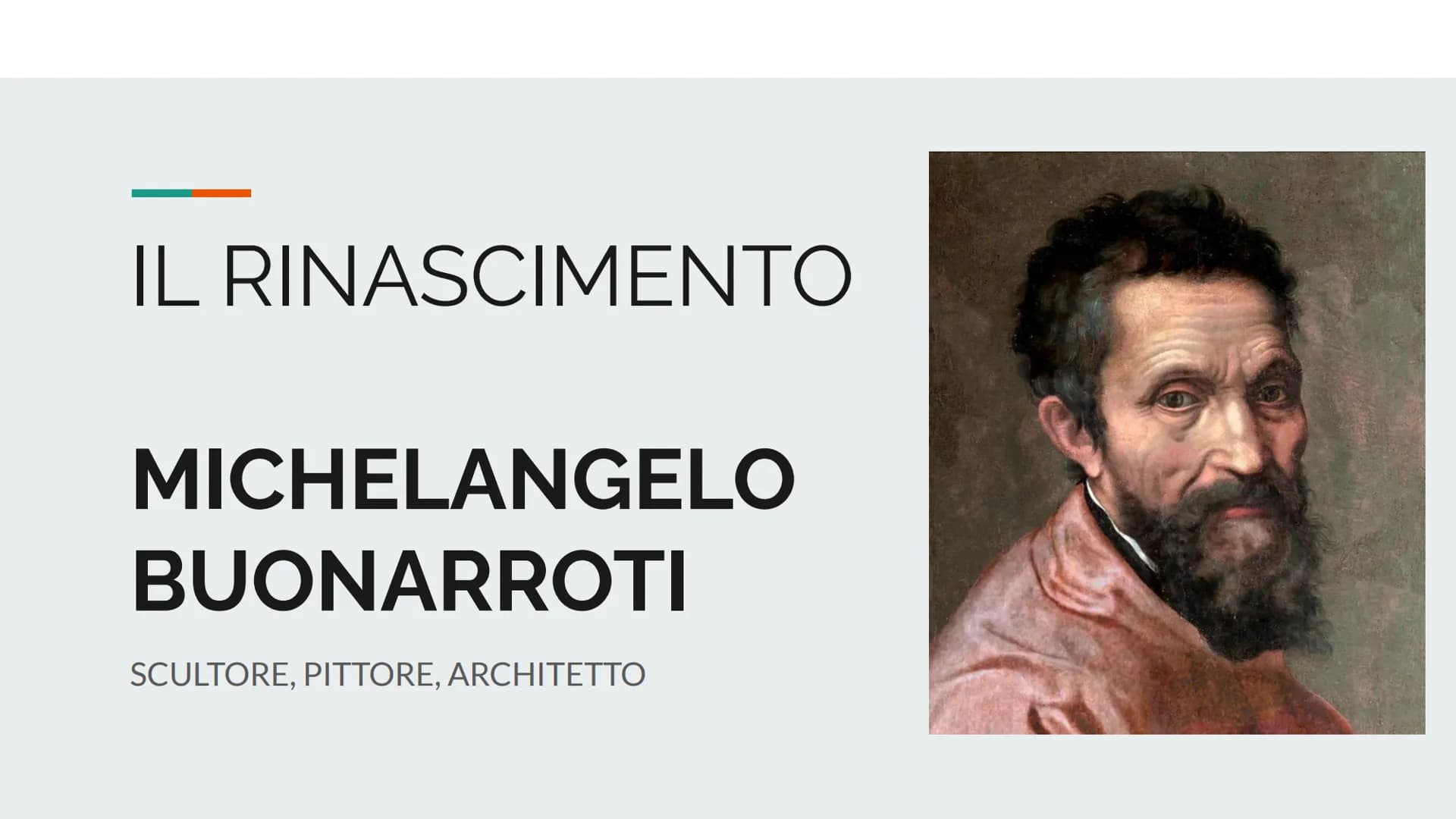 IL RINASCIMENTO
MICHELANGELO
BUONARROTI
SCULTORE, PITTORE, ARCHITETTO Il Rinascimento
PITTURA
SCULTURA
ARCHITETTURA
IL RINASCIMENTO
ROMA
RAF