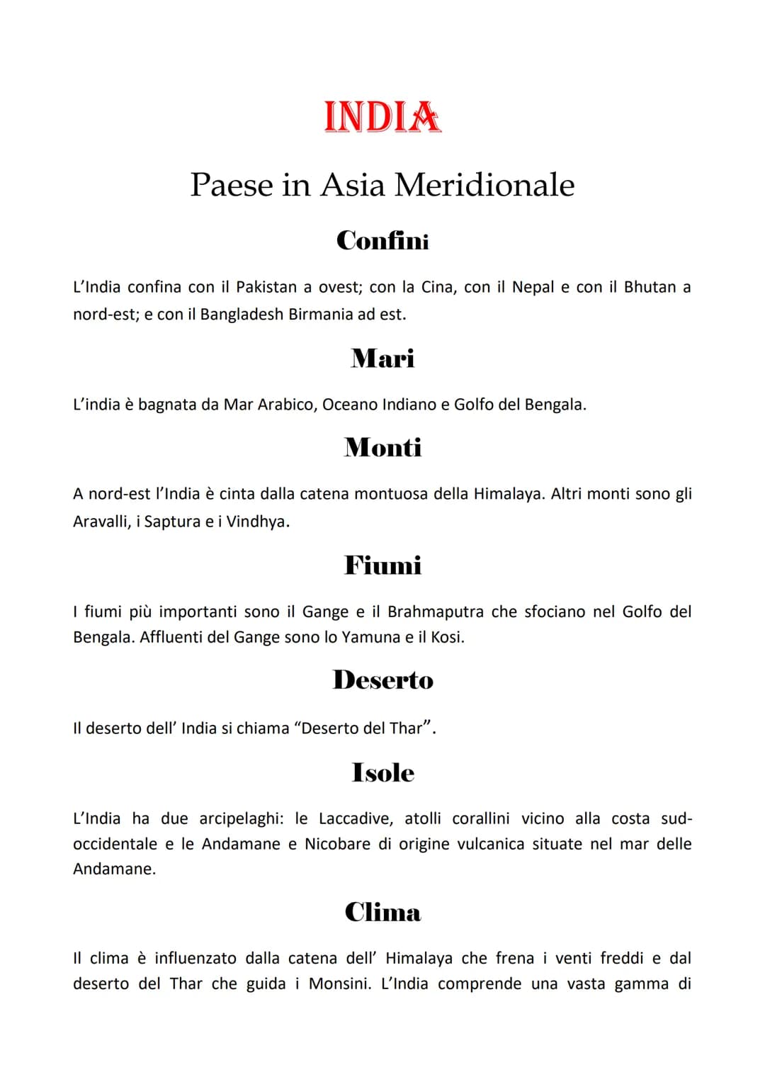 INDIA
Paese in Asia Meridionale
Confini
L'India confina con il Pakistan a ovest; con la Cina, con il Nepal e con il Bhutan a
nord-est; e con