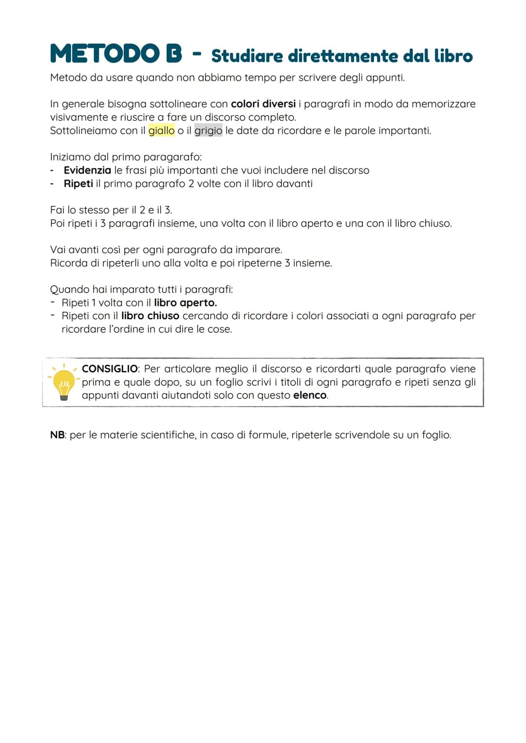 METODI DI STUDIO
A seconda del tempo che abbiamo ci sono 2 metodi di studio diversi:
A) Studiare dagli appunti
B) Studiare direttamente dal 