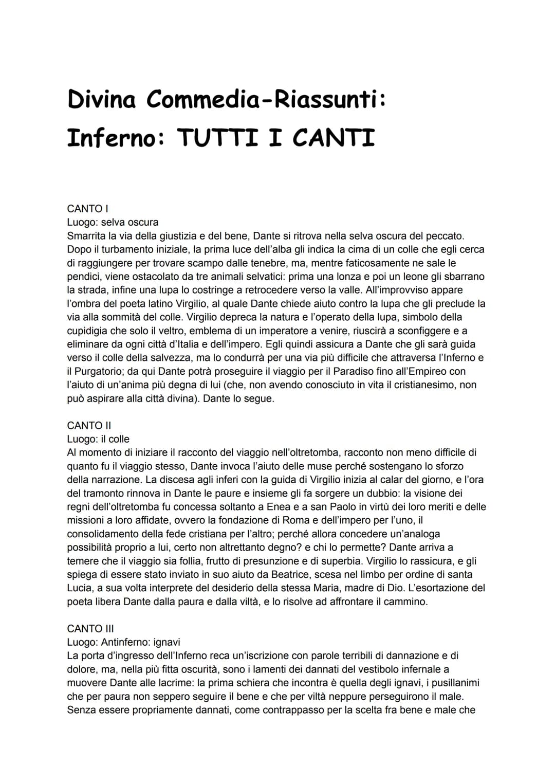 Divina Commedia-Riassunti:
Inferno: TUTTI I CANTI
CANTO I
Luogo: selva oscura
Smarrita la via della giustizia e del bene, Dante si ritrova n
