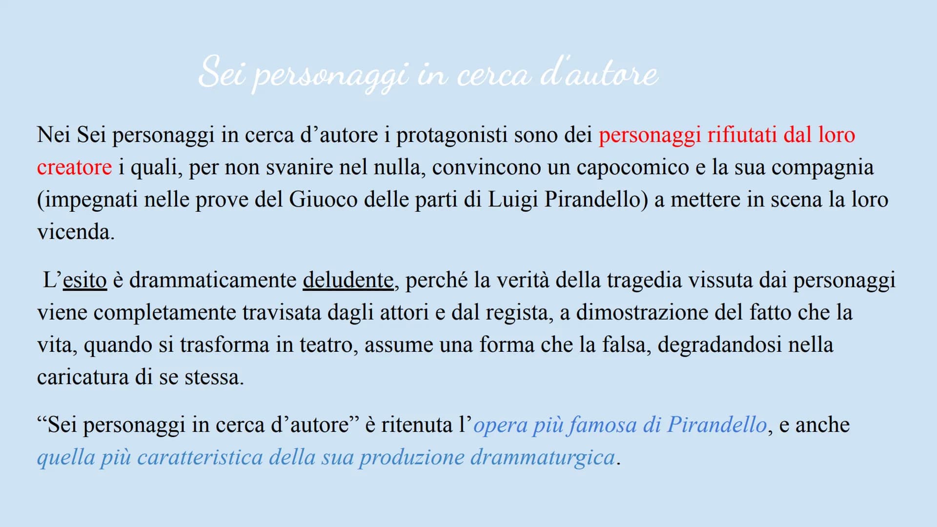 1867-1936
Luigi Pirandello
Imparerai a tue
spese che nel lungo
tragitto della vita
incontrerai tante
maschere
e pochi volti.
(Luigi Pirandel
