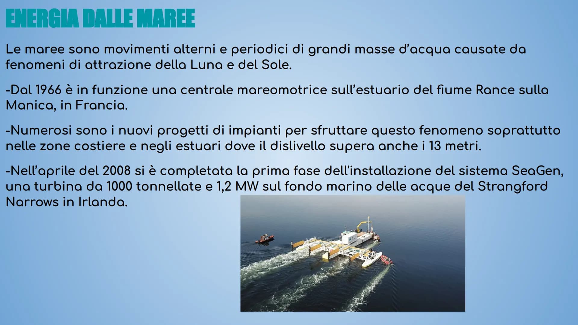 L'ENERGIA IDROELETTRICA E
DALL'OCEANO L'ENERGIA DALL'OCEANO
L'energia dall'oceano è una fonte
inesauribile ma la difficoltà di
sfruttamento 