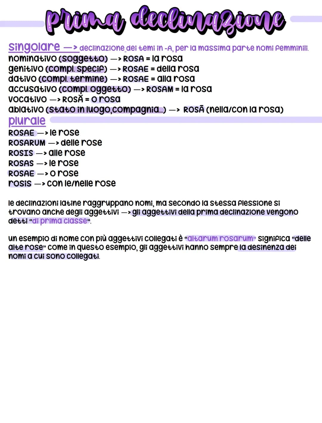 prin declinazione
singolare. -> declinazione dei temi in-A, per la massima parte nomi Femminili.
nominativo (soggetto) -> ROSA - la rosa
gen