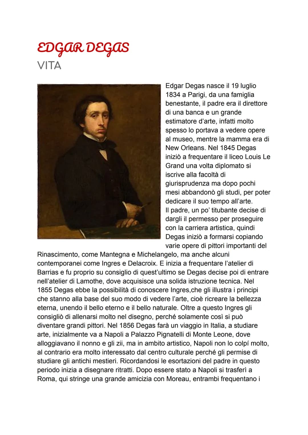 EDGAR DEGAS
VITA
Edgar Degas nasce il 19 luglio
1834 a Parigi, da una famiglia
benestante, il padre era il direttore
di una banca e un grand