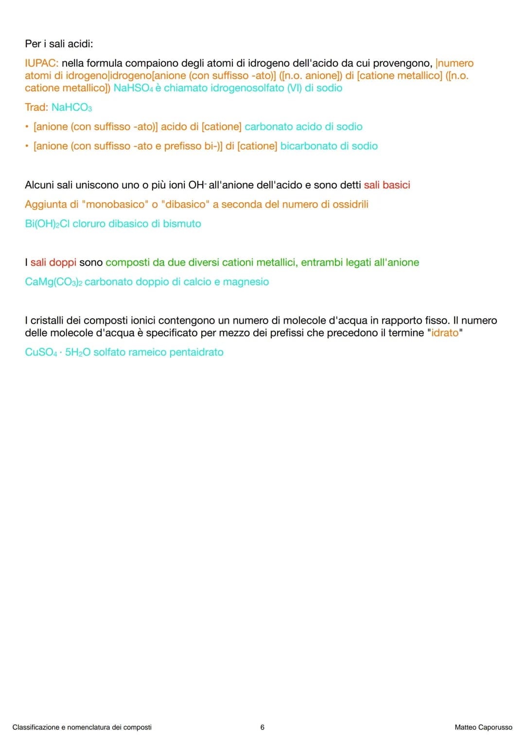 
<p>Matteo Caporusso</p>
<h2 id="numeridiossidazioneno">Numeri di ossidazione (n.o.)</h2>
<p>Il numero di ossidazione è la carica formale ch