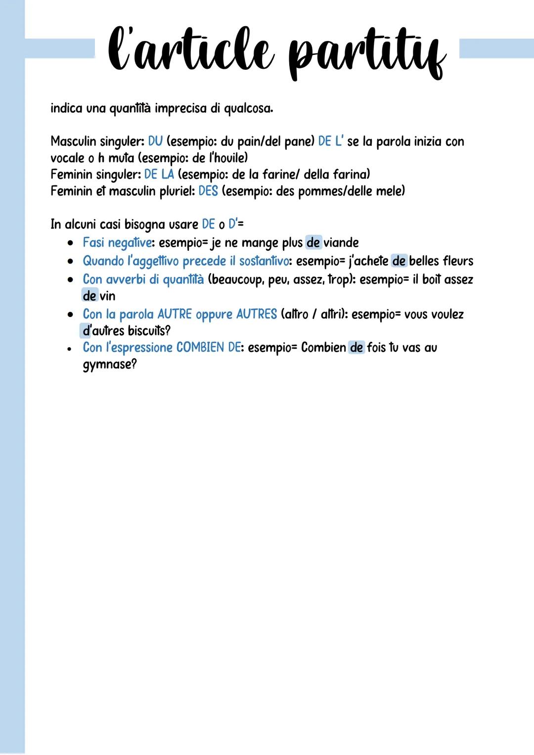 l'article partitif
indica una quantità imprecisa di qualcosa.
Masculin singuler: DU (esempio: du pain/del pane) DE L' se la parola inizia co