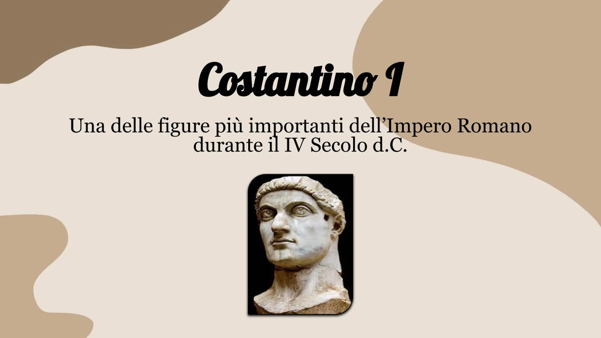 Costantino 1
Una delle figure più importanti dell'Impero Romano
durante il IV Secolo d.C. Vita
Flavio Valerio Aurelio Costantino, meglio not