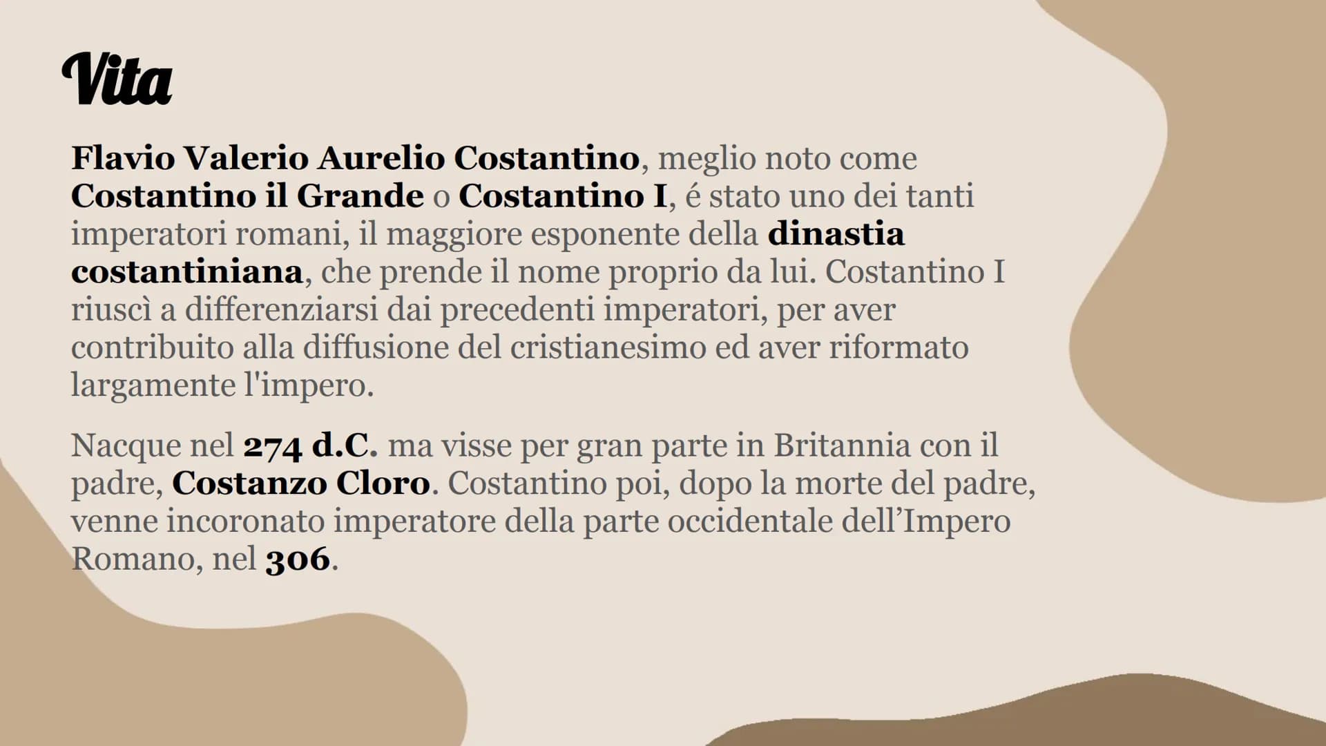 Costantino 1
Una delle figure più importanti dell'Impero Romano
durante il IV Secolo d.C. Vita
Flavio Valerio Aurelio Costantino, meglio not