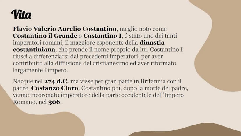 Costantino 1
Una delle figure più importanti dell'Impero Romano
durante il IV Secolo d.C. Vita
Flavio Valerio Aurelio Costantino, meglio not