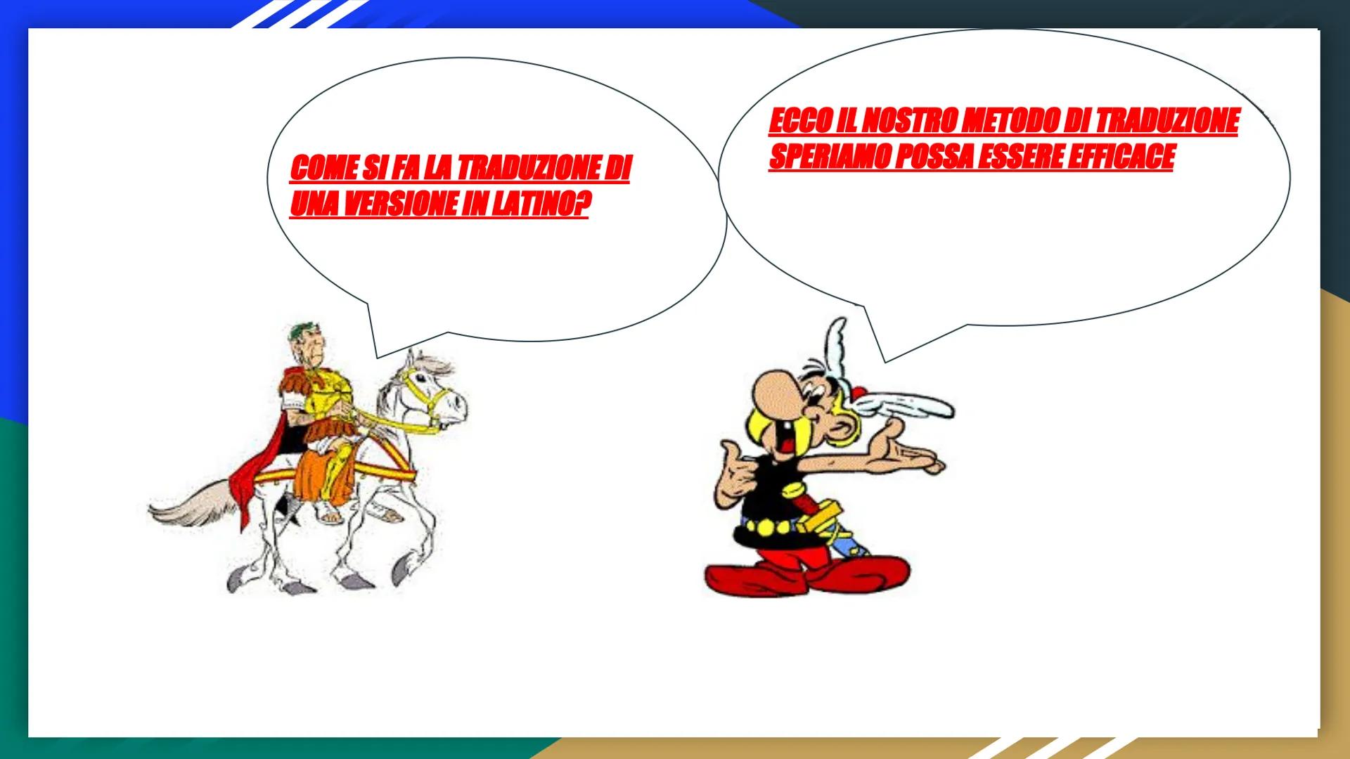 COME SI FA LA TRADUZIONE DI
UNA VERSIONE IN LATINOP

ECCO IL NOSTRO METODO DI TRADUZIONE
SPERIAMO POSSA ESSERE EFFICACE # LEGGERE IL TITOLO 