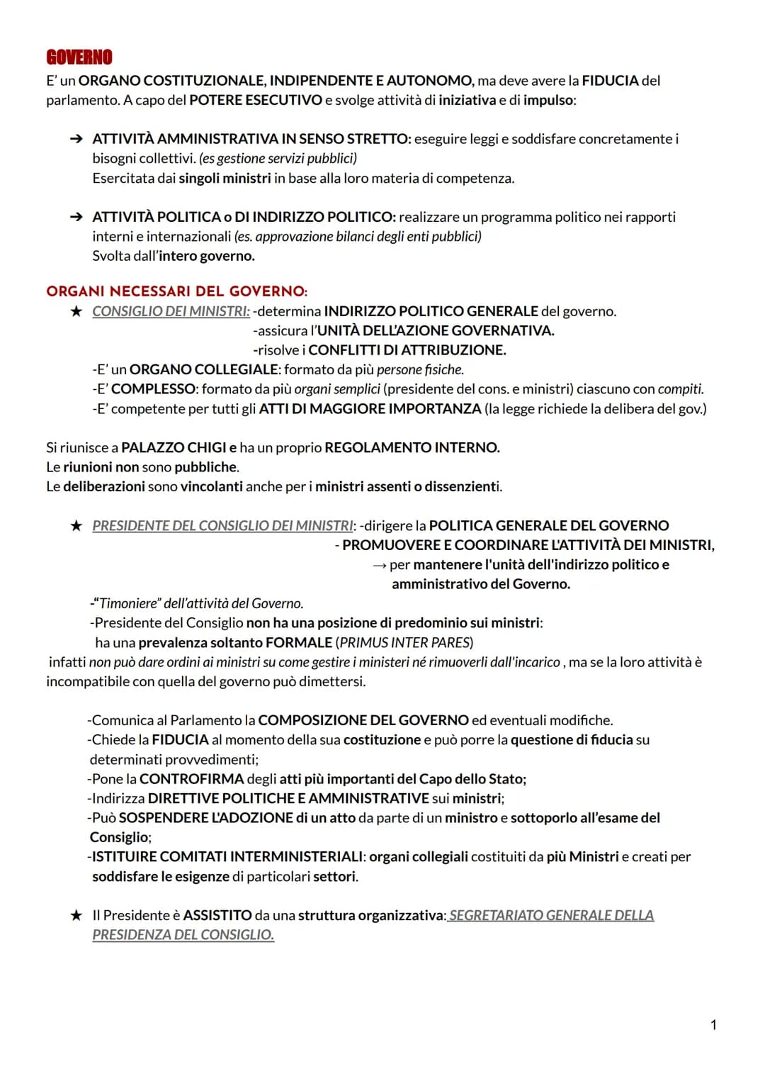 GOVERNO
E' un ORGANO COSTITUZIONALE, INDIPENDENTE E AUTONOMO, ma deve avere la FIDUCIA del
parlamento. A capo del POTERE ESECUTIVO e svolge 
