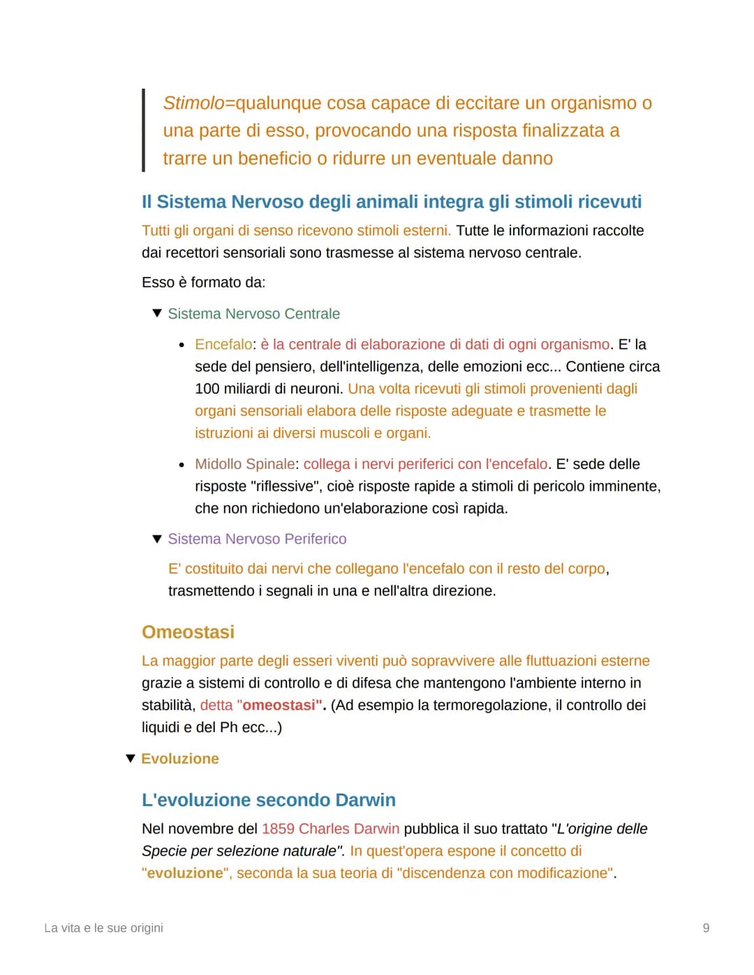 La vita e le sue origini
▼ Cosa studia la Biologia?
La biologia è la scienza che studia la vita, le sue origini e la sua evoluzione e per
fa