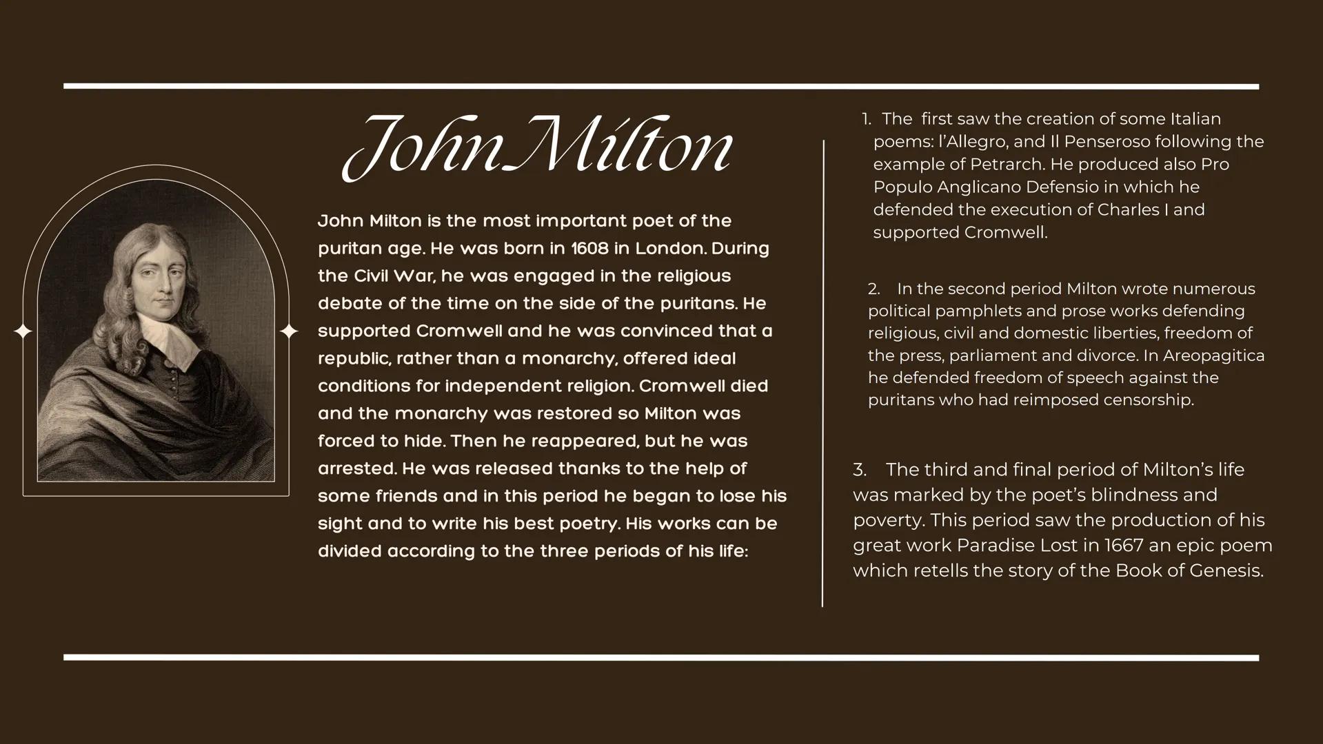 Presented by: Esraa abdessalem
the role of satan in
Paradise lost John Milton
John Milton is the most important poet of the
puritan age. He 