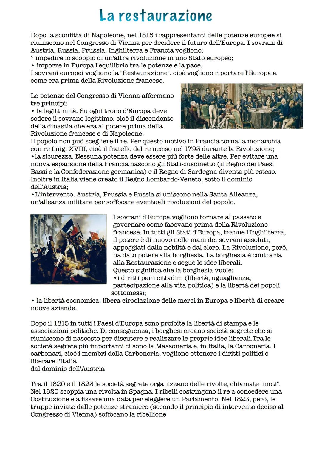 La restaurazione
Dopo la sconfitta di Napoleone, nel 1815 i rappresentanti delle potenze europee si
riuniscono nel Congresso di Vienna per d