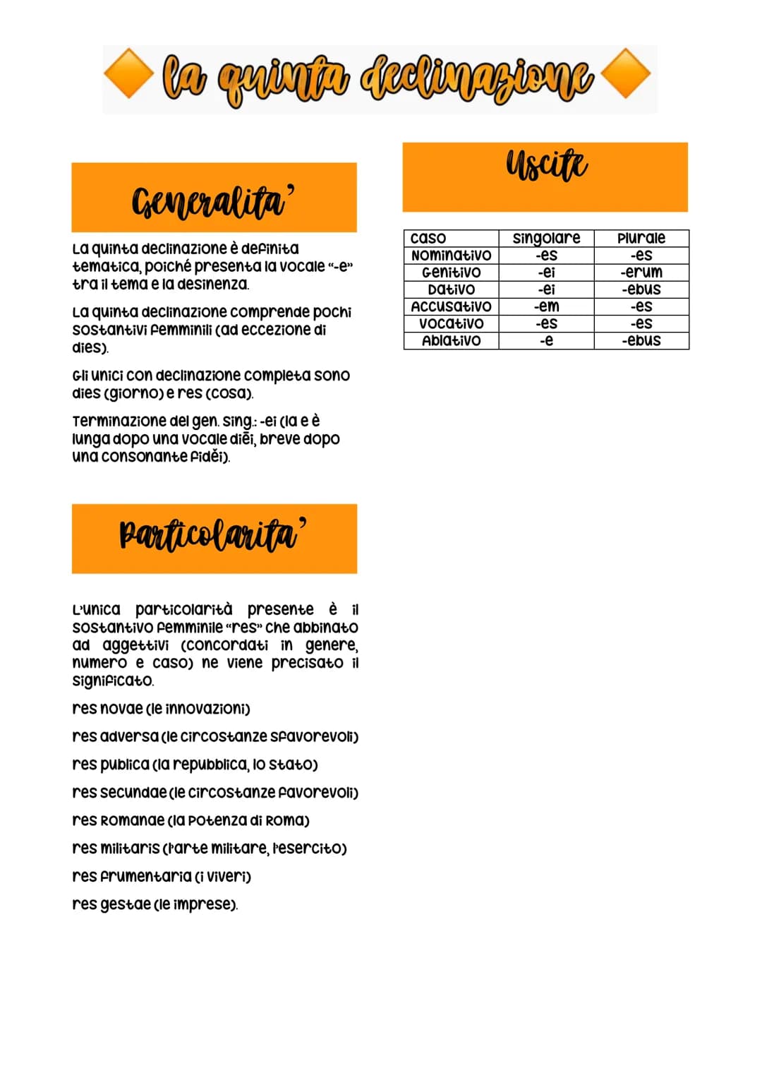 ta quinta dectinazione
la
Generalita'
La quinta declinazione è definita
tematica, poiché presenta la vocale "-e">
tra il tema e la desinenza