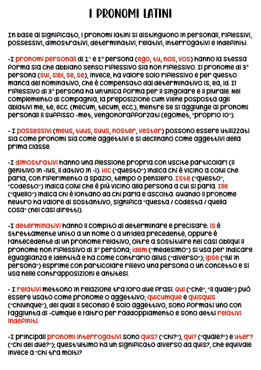 I PRONOMI LATINI
In base al significato, i pronomi latini si distinguono in personali, riflessivi,
possessivi, dimostrativi, determinativi, 