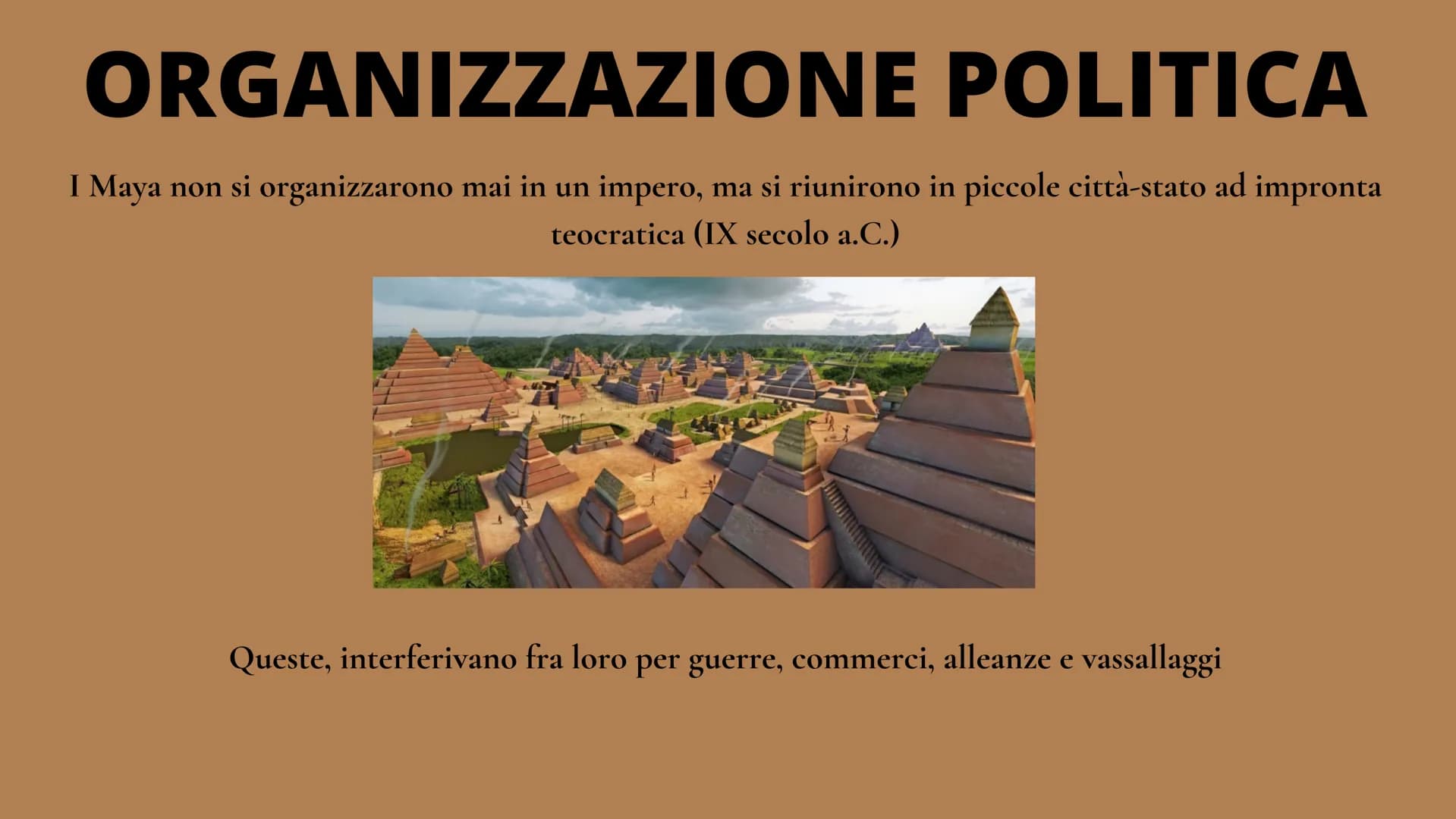 I MAYA
VITA E TRADIZIONI
EXTR
MAYA OCC
AFWERHENT ORGANIZZAZIONE POLITICA
I Maya non si organizzarono mai in un impero, ma si riunirono in pi