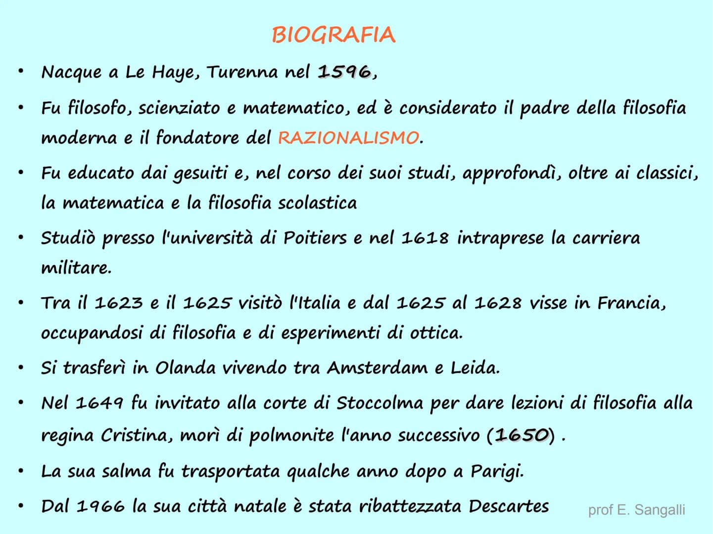 CARTESIO - René Descartes
COGITO ERGO SUM → PENSO QUINDI SONO
BIOGRAFIA
• IL METODO
●
Discorso sul metodo, 1637
Meditazioni metafisiche, 164