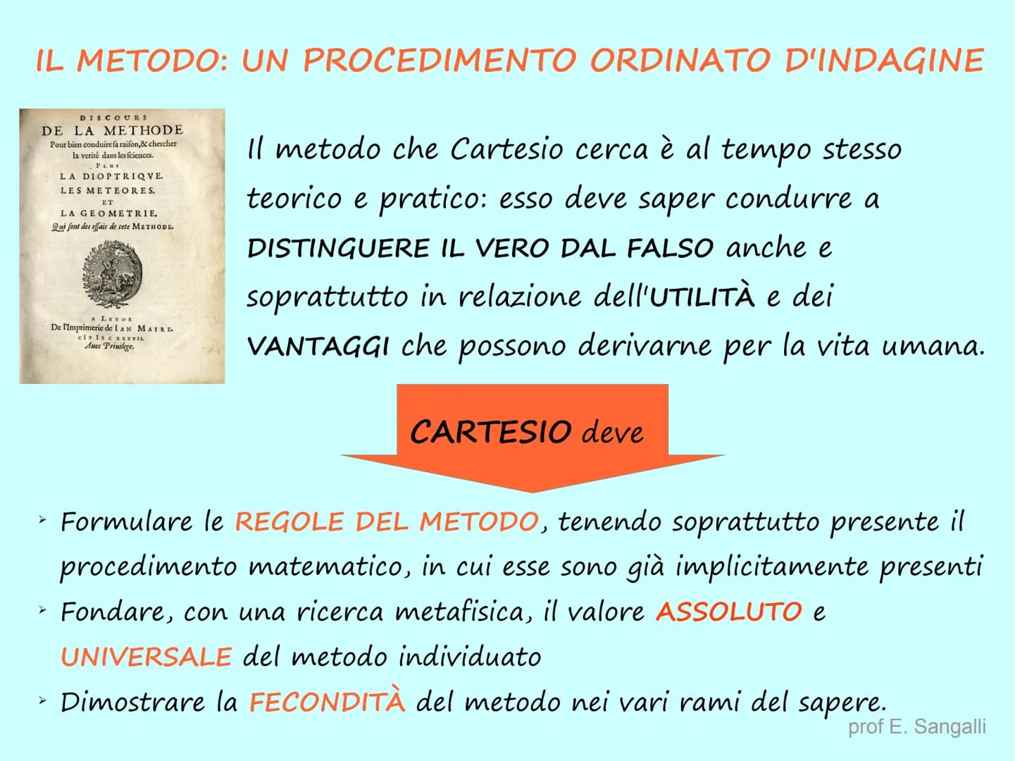 CARTESIO - René Descartes
COGITO ERGO SUM → PENSO QUINDI SONO
BIOGRAFIA
• IL METODO
●
Discorso sul metodo, 1637
Meditazioni metafisiche, 164