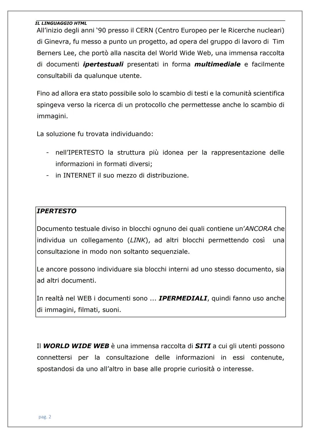 LINGUAGGIO
HTML IL LINGUAGGIO HTML
Introduzione
Il linguaggio.
Struttura di una pagina html.
Tag per la formattazione della pagina e del tes