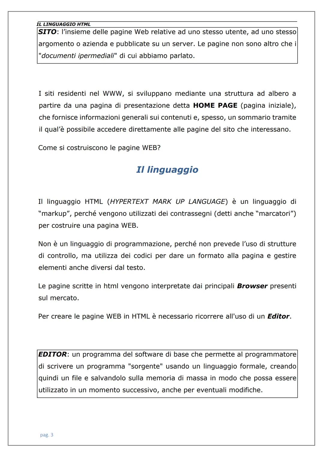 LINGUAGGIO
HTML IL LINGUAGGIO HTML
Introduzione
Il linguaggio.
Struttura di una pagina html.
Tag per la formattazione della pagina e del tes