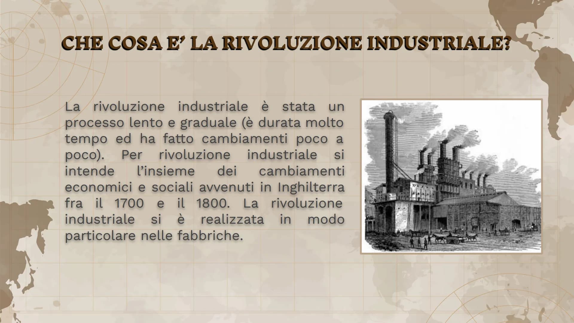 LA RIVOLUZIONE
INDUSTRIALE
Armela Vrapi 4^P CHE COSA E' LA RIVOLUZIONE INDUSTRIALE?
La rivoluzione industriale è stata un
processo lento e g
