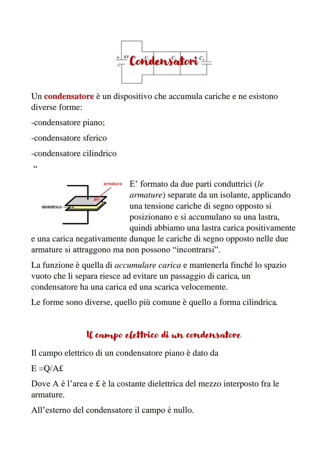 -condensatore piano;
-condensatore sferico
-condensatore cilindrico
Un condensatore è un dispositivo che accumula cariche e ne esistono
dive