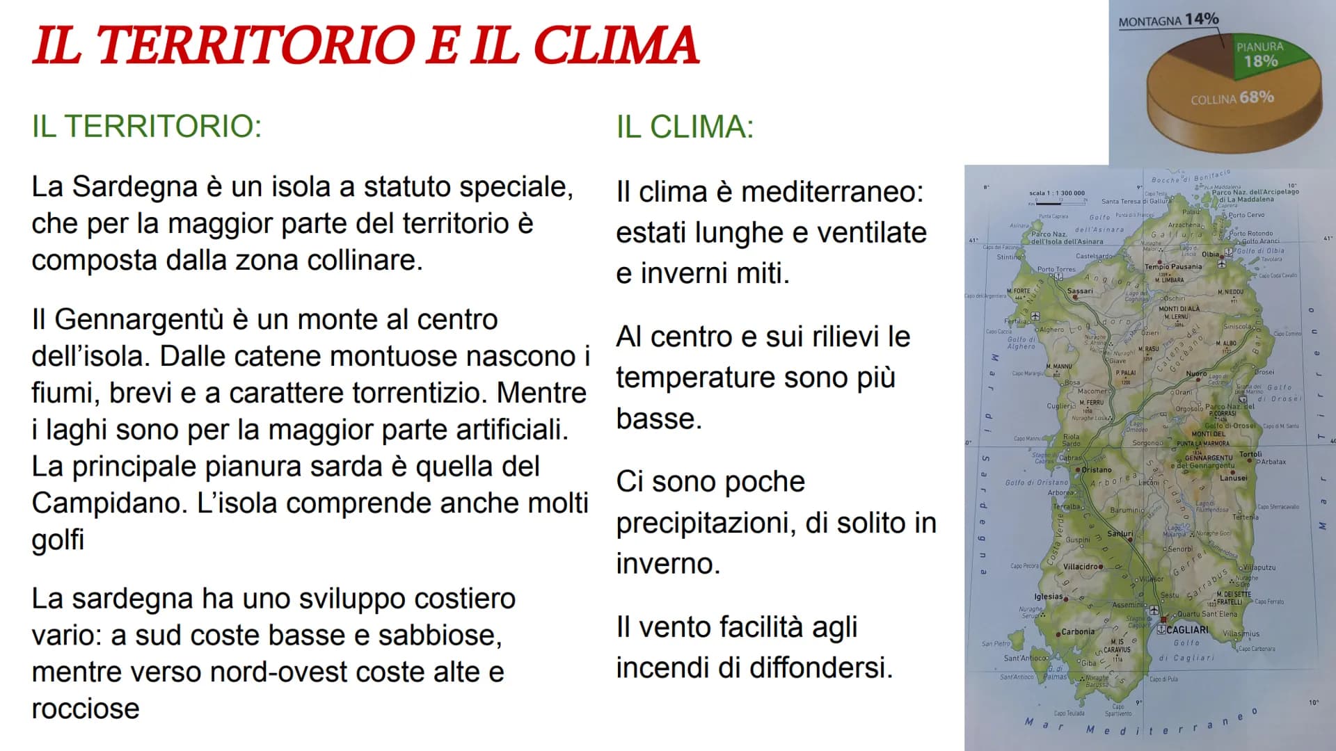 LA SARDEGNA L
Gaia Borgonovo 1C IL TERRITORIO E IL CLIMA
IL TERRITORIO:
La Sardegna è un isola a statuto speciale,
che per la maggior parte 
