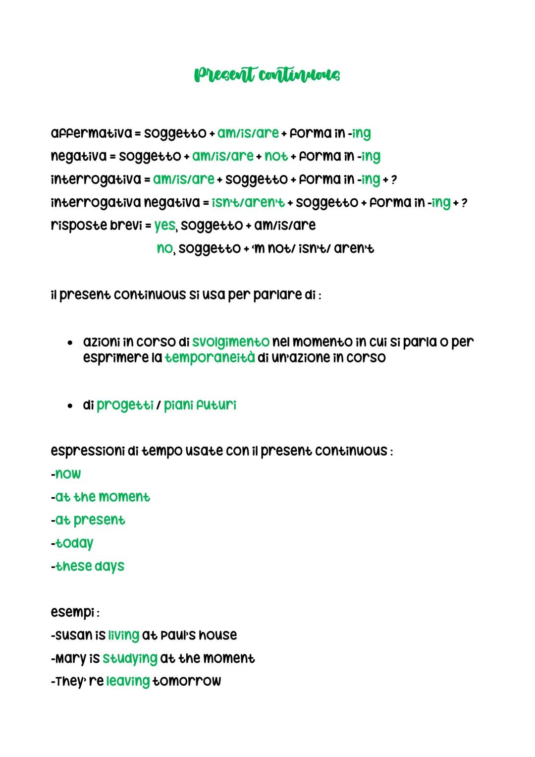 affermativa = soggetto + am/is/are + forma in -ing
negativa = soggetto + am/is/are +not+ forma in -ing
interrogativa 1 = am/is/are + soggett