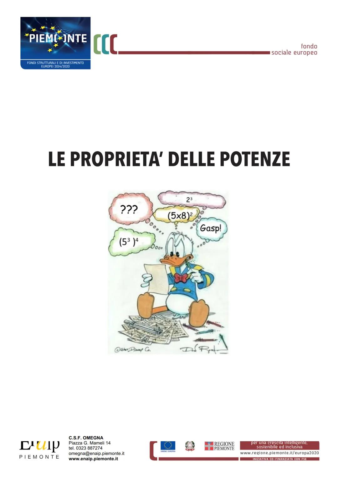 *PIEMONTE CCC_
FONDI STRUTTURALI E DI INVESTIMENTO
EUROPEI 2014/2020
LE PROPRIETA' DELLE POTENZE
???
(5³)4
Oooº
Daher Disney Co.
стир
C.S.F.