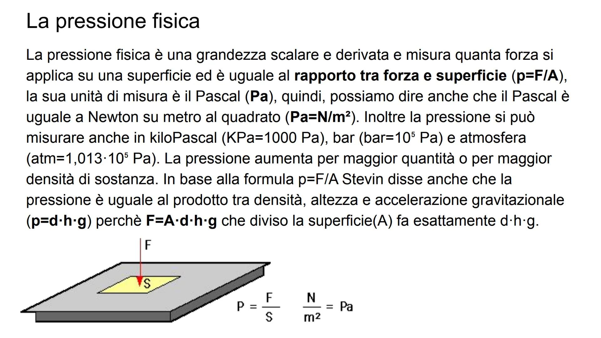 spinta di Archimede
forza peso
forza peso
IL PRINCIPIO DI
ARCHIMEDE
F₁
Fp
FA
F₁
Le
FA
Fp
V₂ La pressione fisica
La pressione fisica è una gr