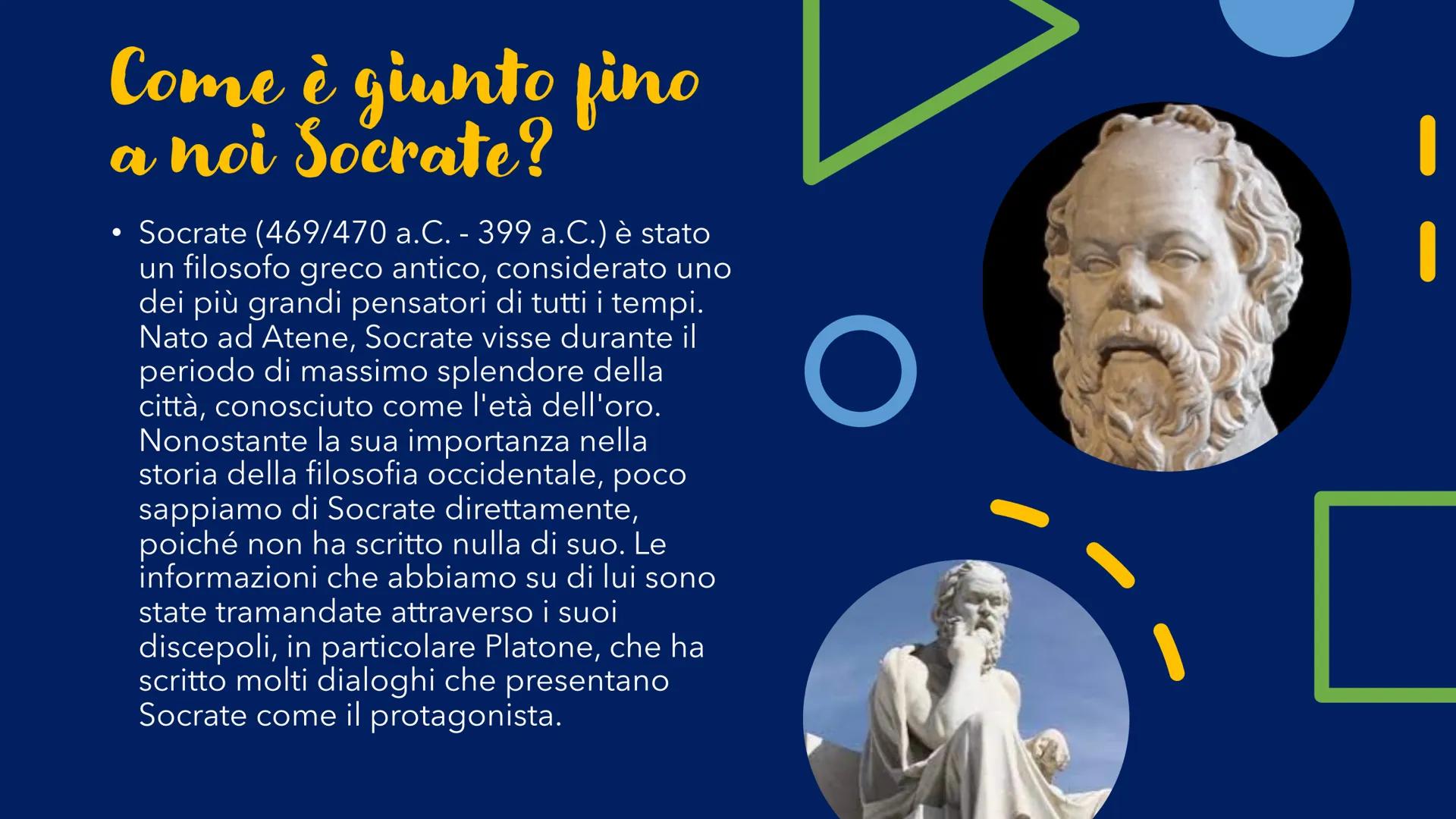 Socrates # Come è giunto fino
a noi Socrate?

*   Socrate (469/470 a.C. - 399 a.C.) è stato
un filosofo greco antico, considerato uno
dei pi
