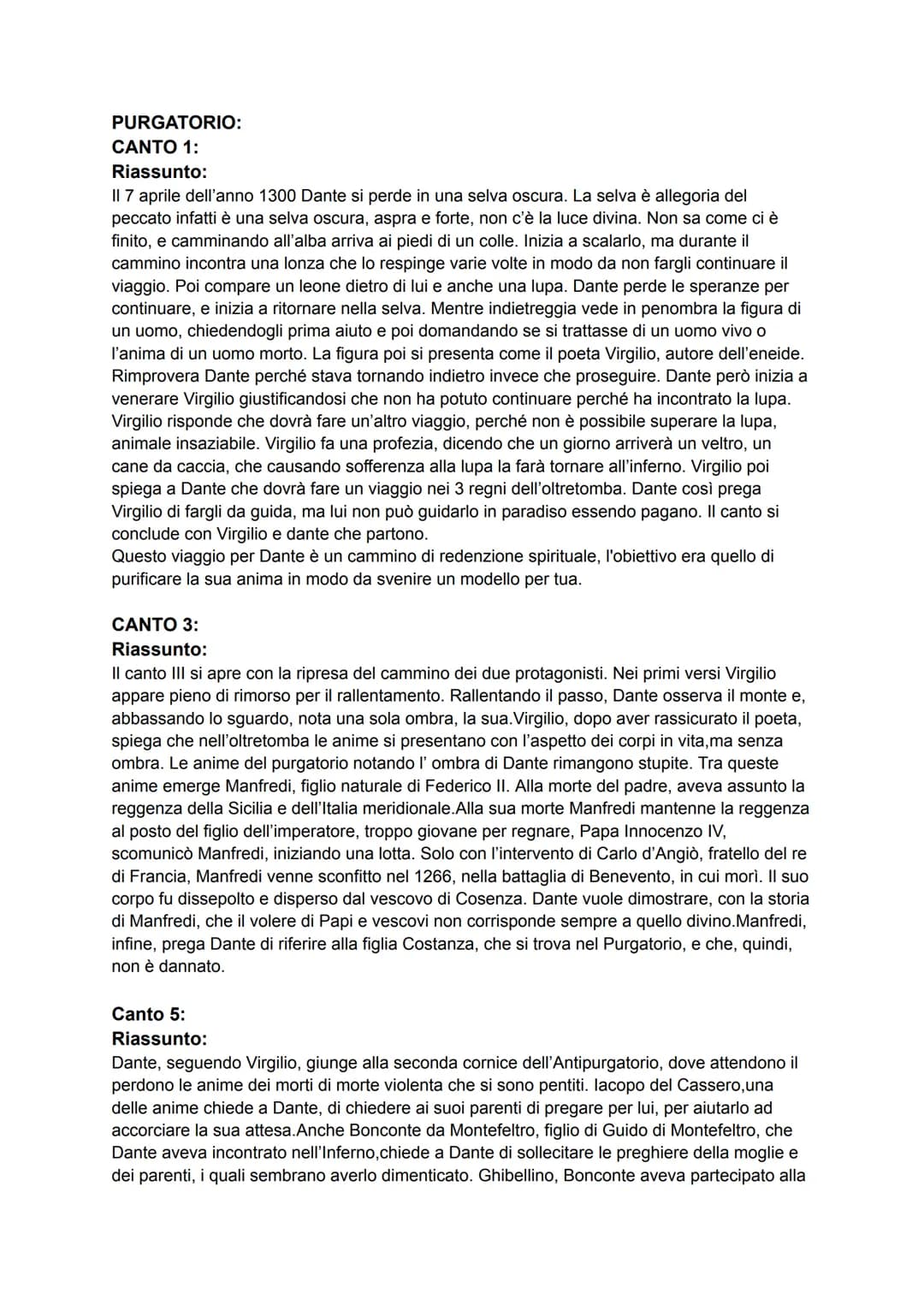 PURGATORIO:
CANTO 1:
Riassunto:
Il 7 aprile dell'anno 1300 Dante si perde in una selva oscura. La selva è allegoria del
peccato infatti è un