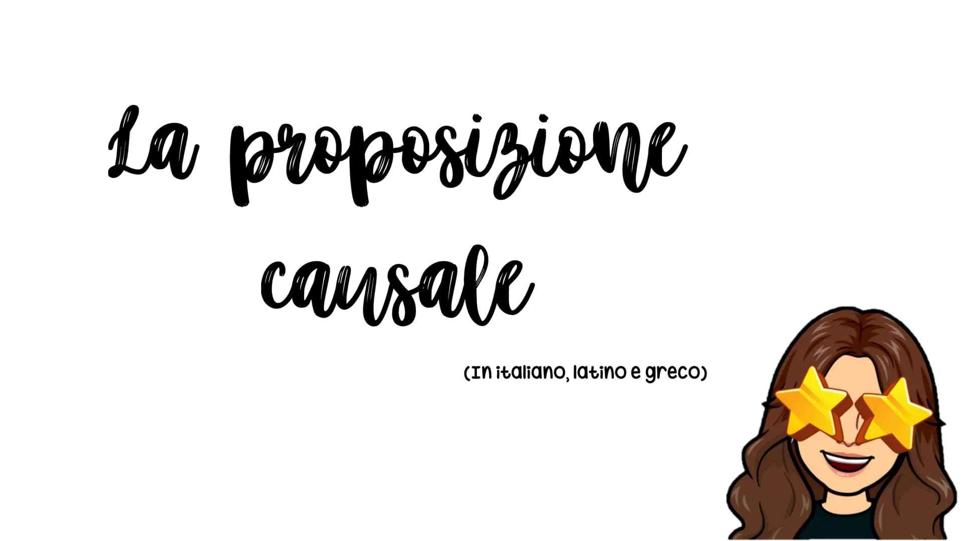 La proposizione
causale
(In italiano, latino e greco) In italiano
La proposizione causale è una subordinata che
esprime la causa di quanto a