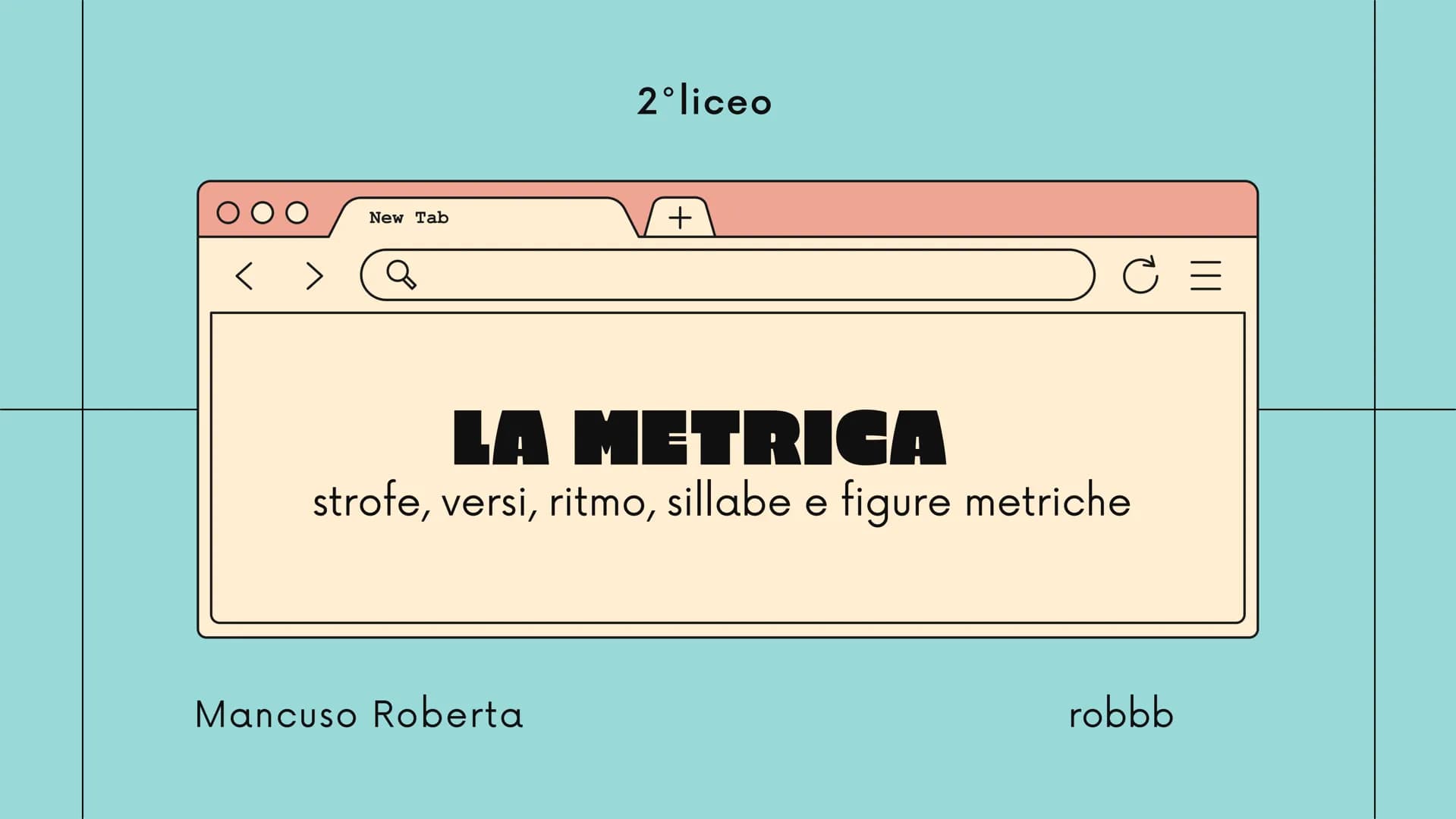 New Tab
Q
2°liceo
Mancuso Roberta
+
LA METRICA
strofe, versi, ritmo, sillabe e figure metriche
robbb Le strofe
la strofa è un gruppo di vers