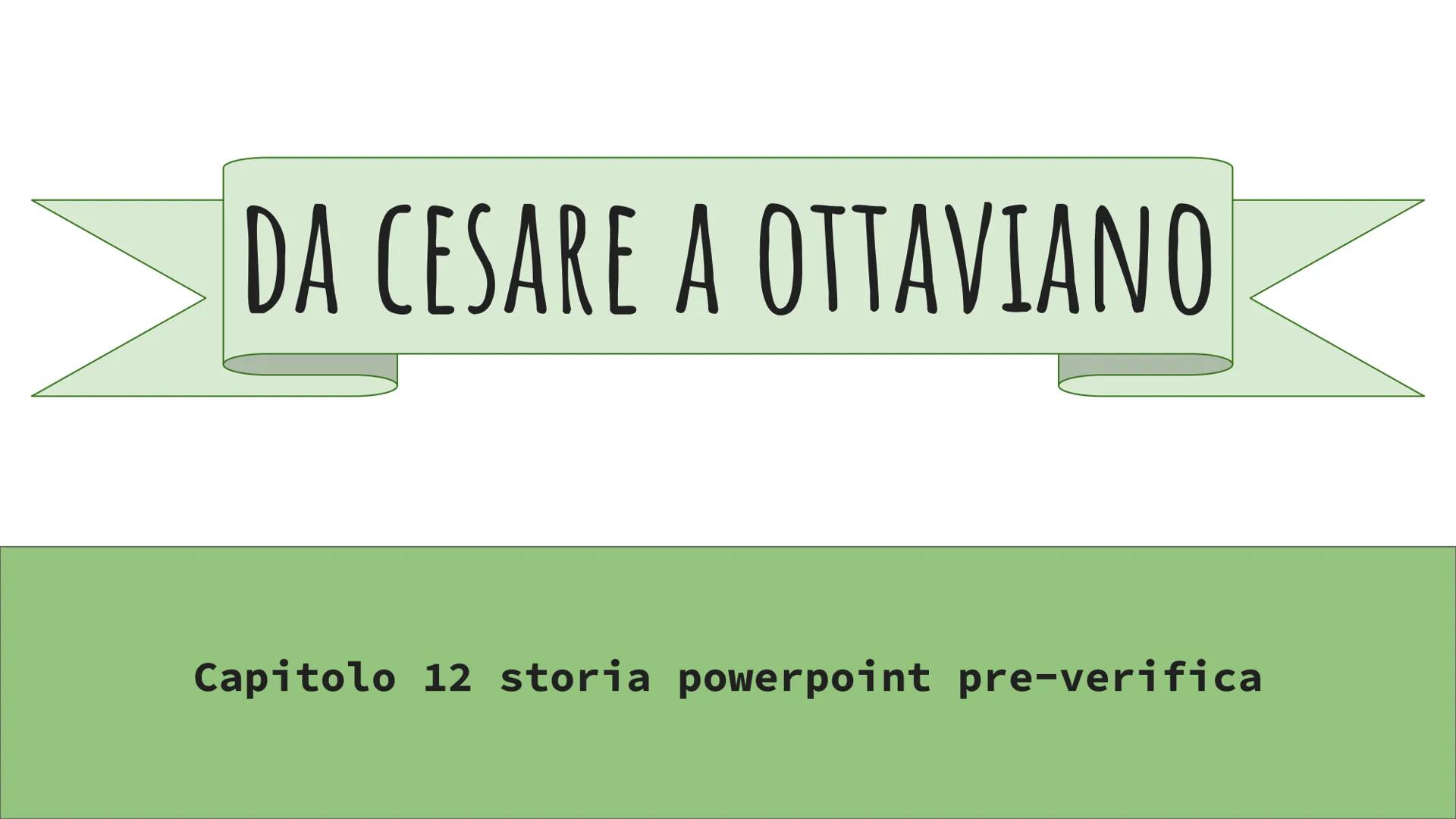 # DA CESARE A OTTAVIANO

Capitolo 12 storia powerpoint pre-verifica LINEA DEL TEMPO

80 A.C.

60 A.C. PRIMO TRIUMVIRATO

70 A.C. POMPEO E CR