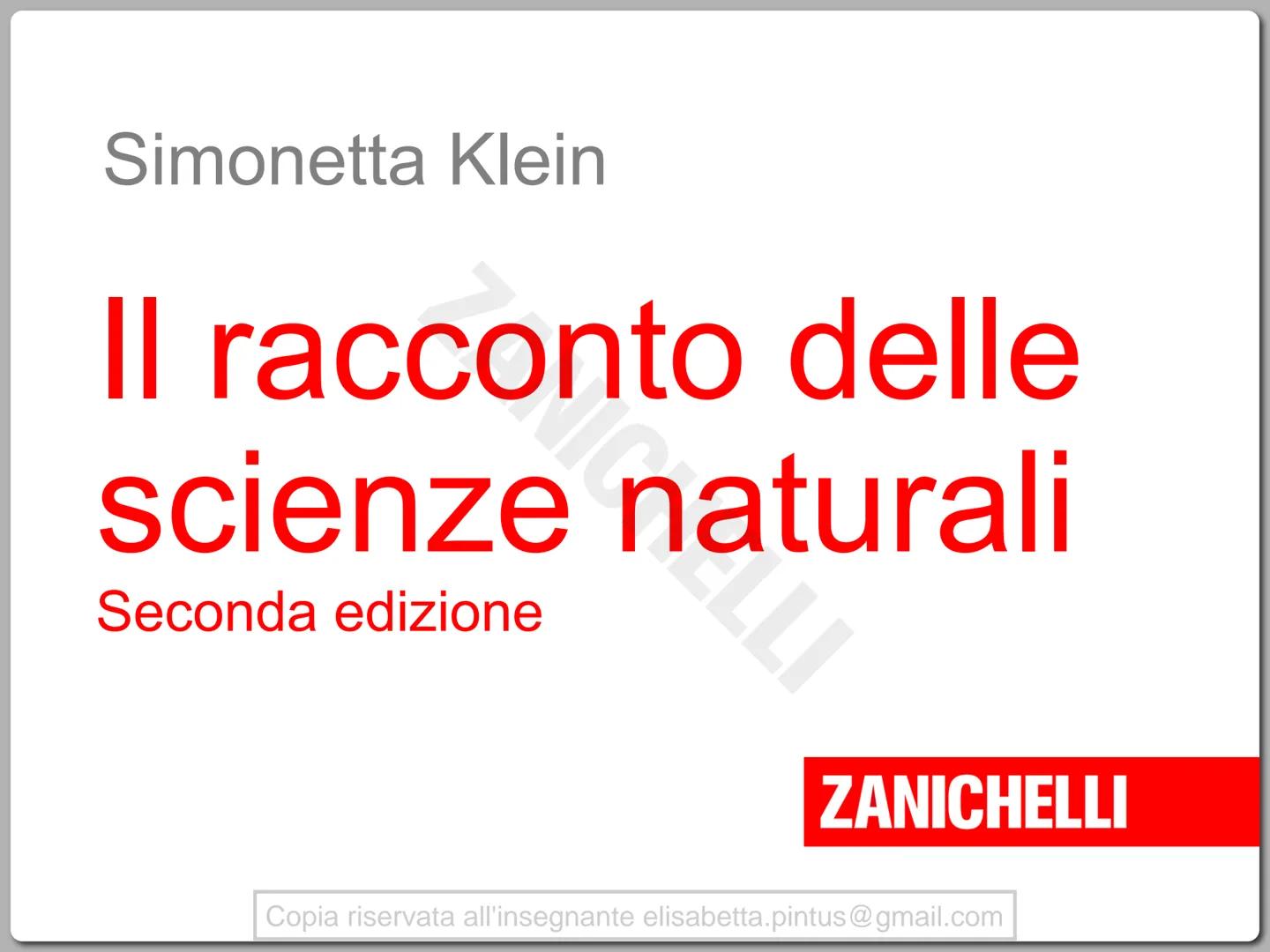 # ZANICHELLI

Copia riservata all'insegnante elisabetta.pintus@gmail.com # Simonetta Klein

# Il racconto delle
scienze naturali

Seconda ed