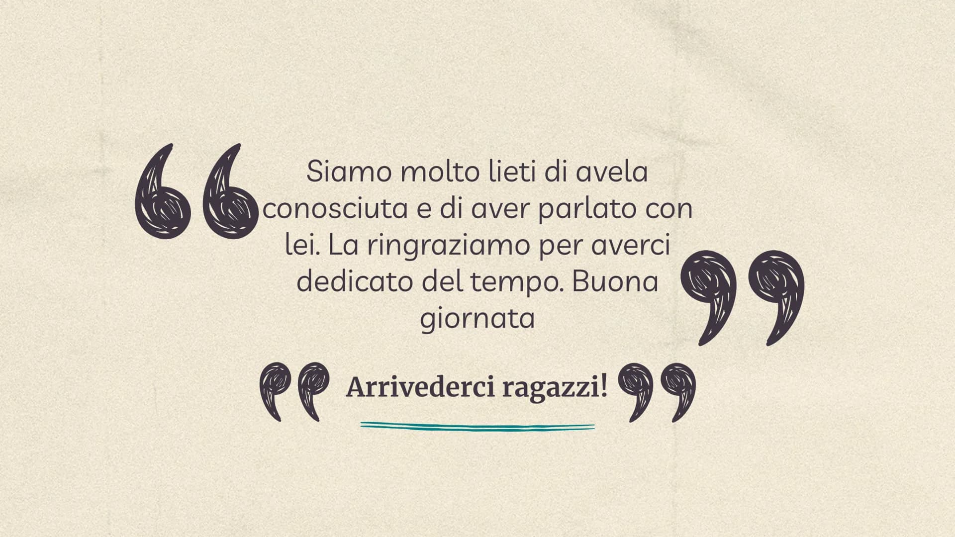 
<p>Salve sig. Manzoni, siamo molto lieti di conoscerla. Dopo aver studiato le vostre opere vorremmo porle alcune domande. E' possibile?</p>