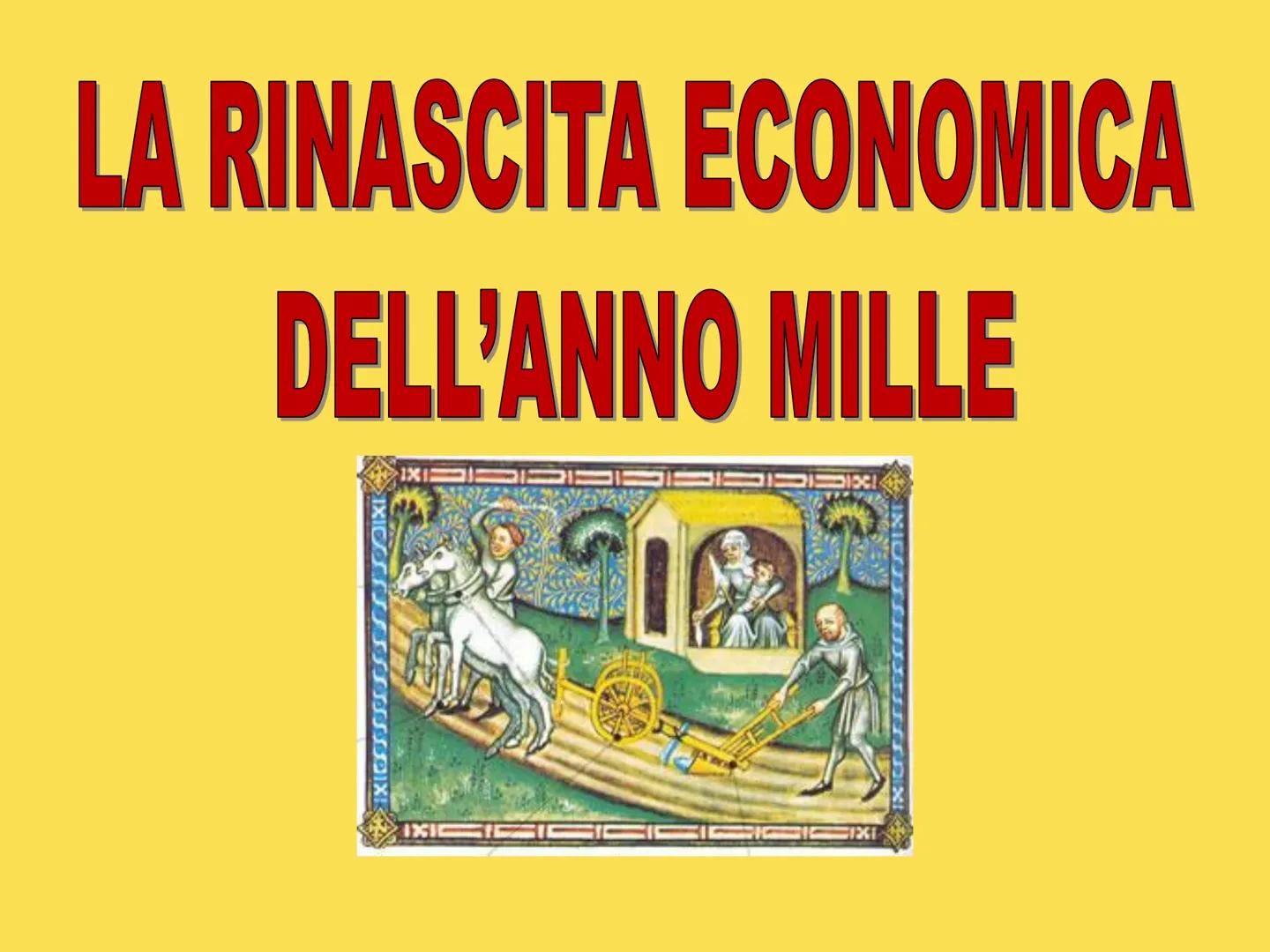 LA RINASCITA ECONOMICA
DELL'ANNO MILLE
1X12
IXI
112
1 Clima più
mite
le terre incolte
vennero arate e
coltivate, le foreste
vennero abbattut