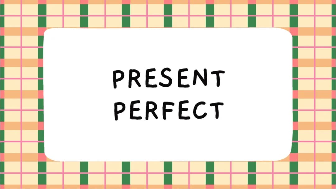 Present Perfect