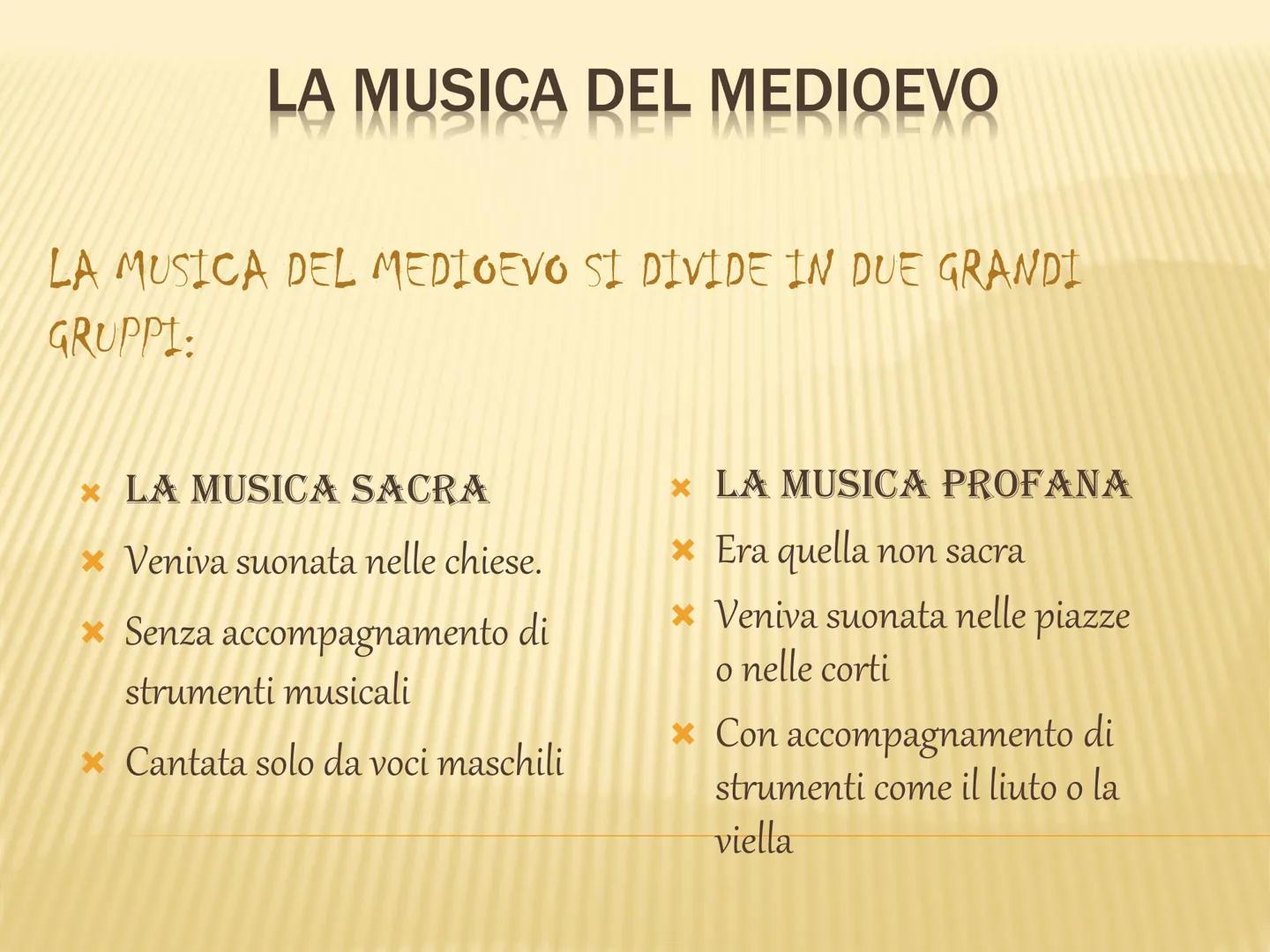 LA MUSICA DEL MEDIOEVO
ICH BEI
TEBIBEXY
LA MUSICA DEL MEDIOEVO SI DIVIDE IN DUE GRANDI
GRUPPI:
x LA MUSICA SACRA
* Veniva suonata nelle chie